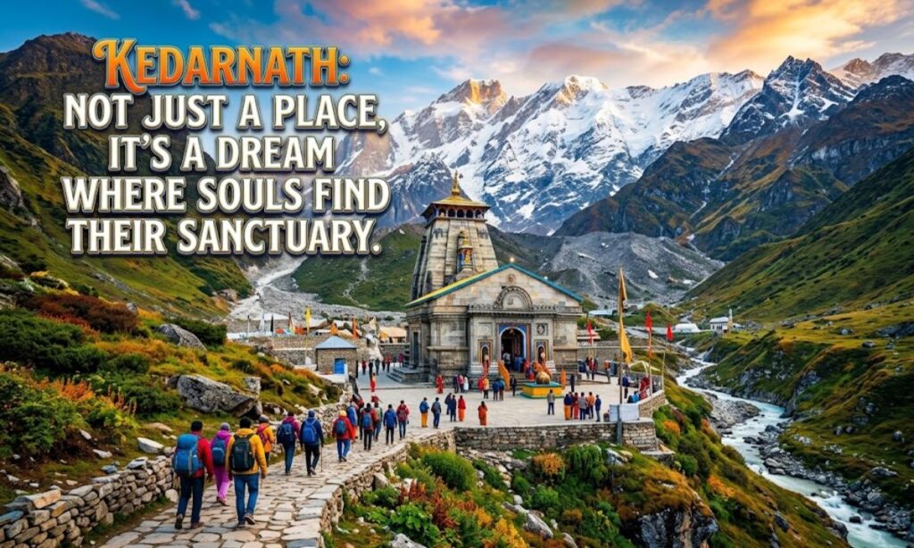 Dream Place Kedarnath Quotes