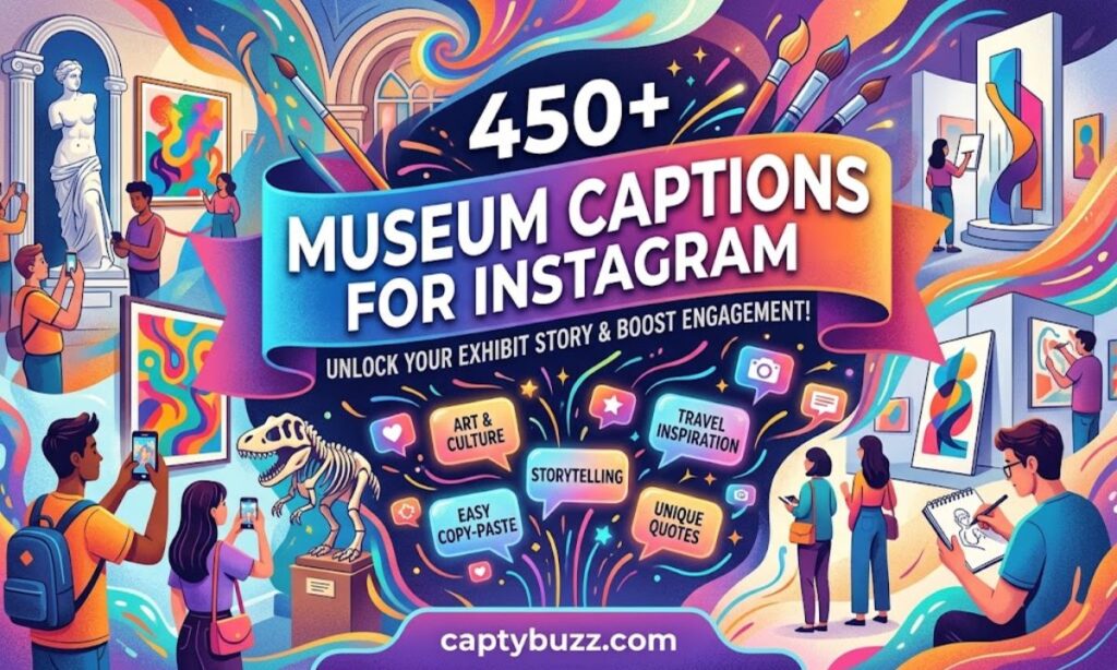450+ Museum Captions for Instagram
